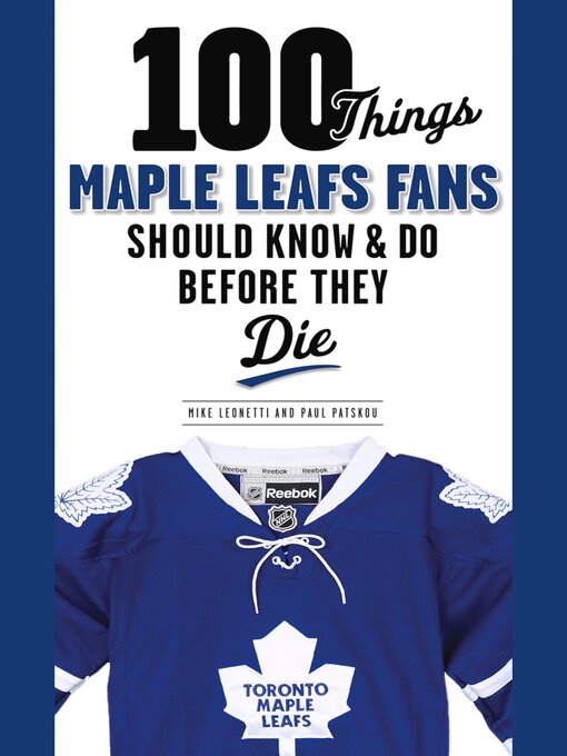 Title details for 100 Things Maple Leafs Fans Should Know & Do Before They Die by Michael Leonetti - Available